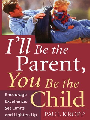 cover image of I'll Be the Parent, You Be the Child